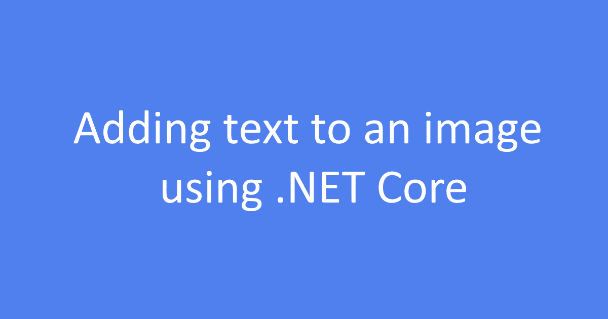 Adding text to an image using .NET Core