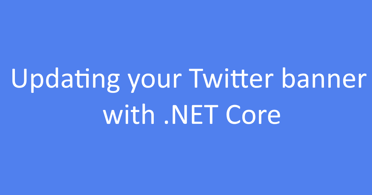 Updating your Twitter banner with .NET Core