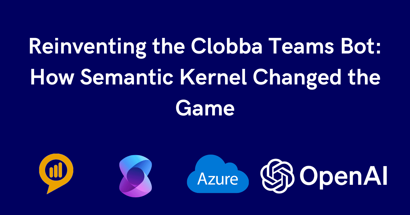 Reinventing the Clobba Teams Bot: How Semantic Kernel Changed the Game